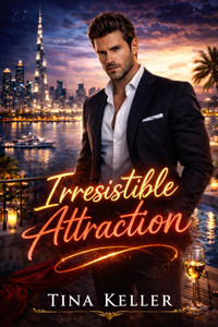 Irresistible Attraction - Tina Keller - E-Book