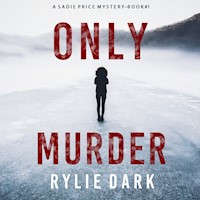 Only Murder (A Sadie Price FBI Suspense Thriller—Book 1) - Rylie Dark - kostenlos Hörbuch