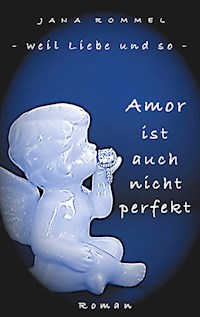 Amor ist auch nicht perfekt - Jana Rommel - E-Book