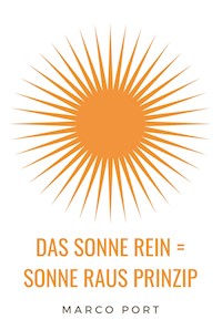 Das Sonne rein = Sonne raus Prinzip - Marco Port - E-Book