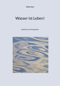 Wasser ist Leben! - Heike Haas - E-Book