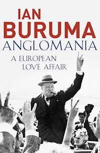 Anglomania - Ian Buruma - E-Book