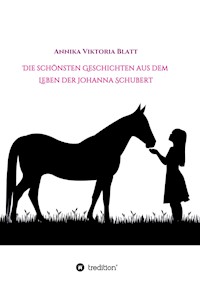 Die schönsten Geschichten aus dem Leben der Johanna Schubert - Annika Viktoria Blatt - E-Book