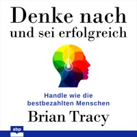 Denke nach und sei erfolgreich - Brian Tracy - Hörbuch