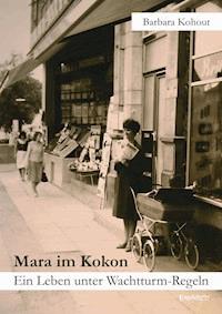 Mara im Kokon. Ein Leben unter Wachtturm-Regeln - Barbara Kohout - E-Book