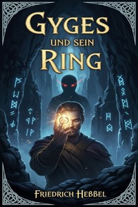 Gyges und sein Ring - Friedrich Hebbel - E-Book
