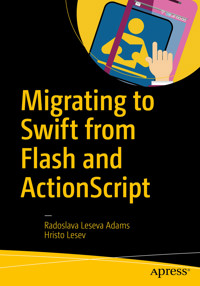 Migrating to Swift from Flash and ActionScript - Radoslava Leseva Adams - E-Book