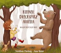 Kleiner Dreckspatz Aurelia - Dorothea Flechsig - E-Book