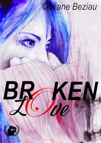 Broken Love - Océane Beziau - E-Book