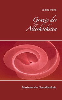 Grazie des Allerhöchsten - Ludwig Weibel - E-Book