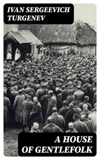 A House of Gentlefolk - Иван Сергеевич Тургенев - E-Book