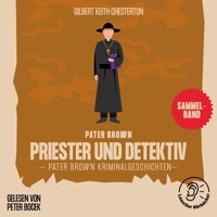 Priester und Detektiv (Pater Brown Kriminalgeschichten) - Gilbert Keith Chesterton - Hörbuch