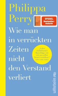 Wie man in verrückten Zeiten nicht den Verstand verliert - Philippa Perry - E-Book