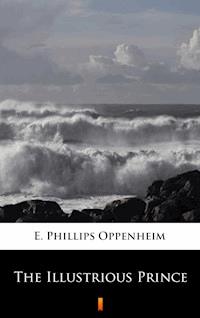 The Illustrious Prince - E. Phillips Oppenheim - E-Book