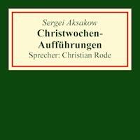 Christwochen-Aufführungen (Auszug aus: Familienchronik) - Sergei Aksakow - Hörbuch