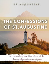 The Confessions of St. Augustine - St. Augustine - E-Book