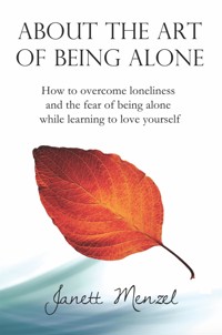 About the Art of Being Alone - Janett Menzel - E-Book