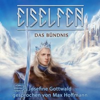 Das Bündnis - Eiselfen, Band 1 (ungekürzt) - Josefine Gottwald - Hörbuch