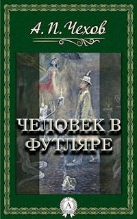 Человек в футляре - Антон Павлович Чехов - E-Book