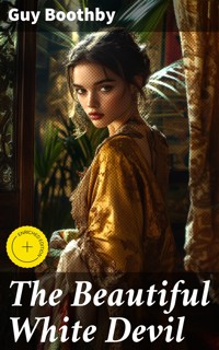 The Beautiful White Devil - Guy Boothby - E-Book