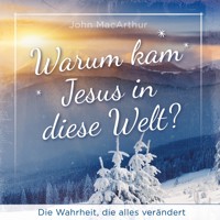 Warum kam Jesus in diese Welt? - John F. MacArthur - Hörbuch