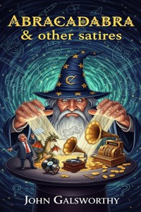 Abracadabra & other satires - John Galsworthy - E-Book