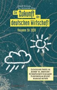 Die Zukunft der deutschen Wirtschaft -  - E-Book