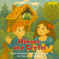 Oper für Kinder, Folge 4: Hänsel und Gretel (ungekürzt) - Engelbert Humperdinck - Hörbuch