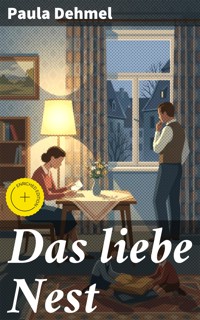 Das liebe Nest - Paula Dehmel - E-Book