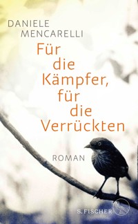 Für die Kämpfer, für die Verrückten - Daniele Mencarelli - E-Book