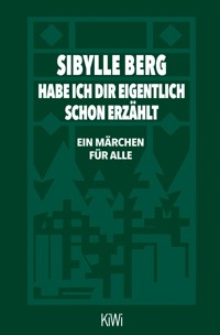 Habe ich dir eigentlich schon erzählt... - Sibylle Berg - E-Book