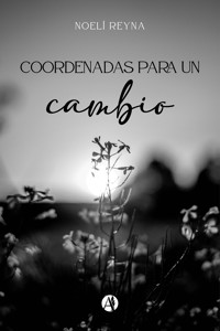 Coordenadas para un cambio - Noelí Reyna - E-Book