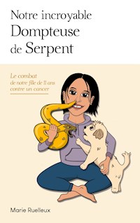 Notre incroyable Dompteuse de Serpent - Marie Ruelleux - E-Book