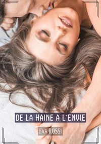De la haine a l'envie - Eva Rossi - E-Book