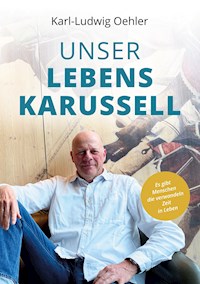Unser Lebenskarussell - Karl-Ludwig Oehler - E-Book