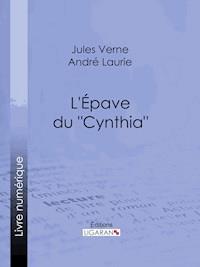 L'Épave du "Cynthia"… - Ligaran - E-Book