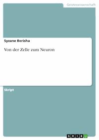 Von der Zelle zum Neuron - Syzane Berisha - E-Book