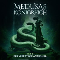 Medusas Königreich, Teil 3: Der Verrat der Anakonda - Aikaterini Maria Schlösser - Hörbuch