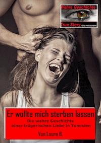 Er wollte mich sterben lassen - Laura B. - E-Book