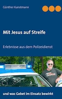 Mit Jesus auf Streife - Günther Kunstmann - E-Book