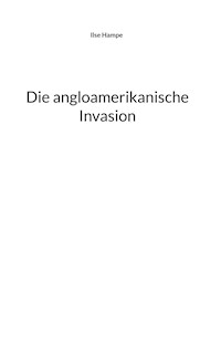 Die angloamerikanische Invasion - Ilse Hampe - E-Book
