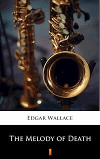 The Melody of Death - Edgar Wallace - E-Book