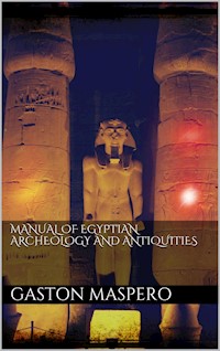 Manual of egyptian Archeology and Antiquities - Gaston Maspero - E-Book