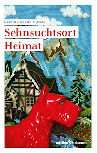 Sehnsuchtsort Heimat - - E-Book