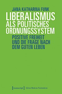 Liberalismus als politisches Ordnungssystem - Jana Katharina Funk - kostenlos E-Book
