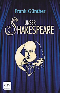 Unser Shakespeare - Frank Günther - E-Book