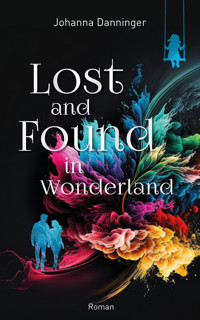 Lost and Found in Wonderland - Johanna Danninger - E-Book