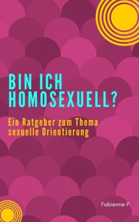 Bin ich Homosexuell ? - Fabienne P. - E-Book