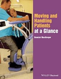 Moving and Handling Patients at a Glance - Hamish MacGregor - E-Book