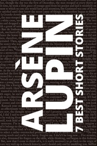 7 best short stories - Arsène Lupin - Leblanc Maurice - E-Book